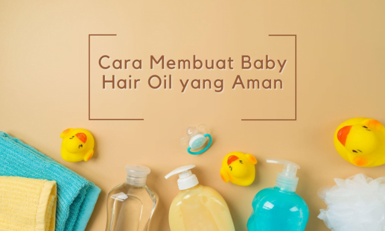 Cara Membuat Baby Hair Oil yang Aman dan Berlegalitas BPOM